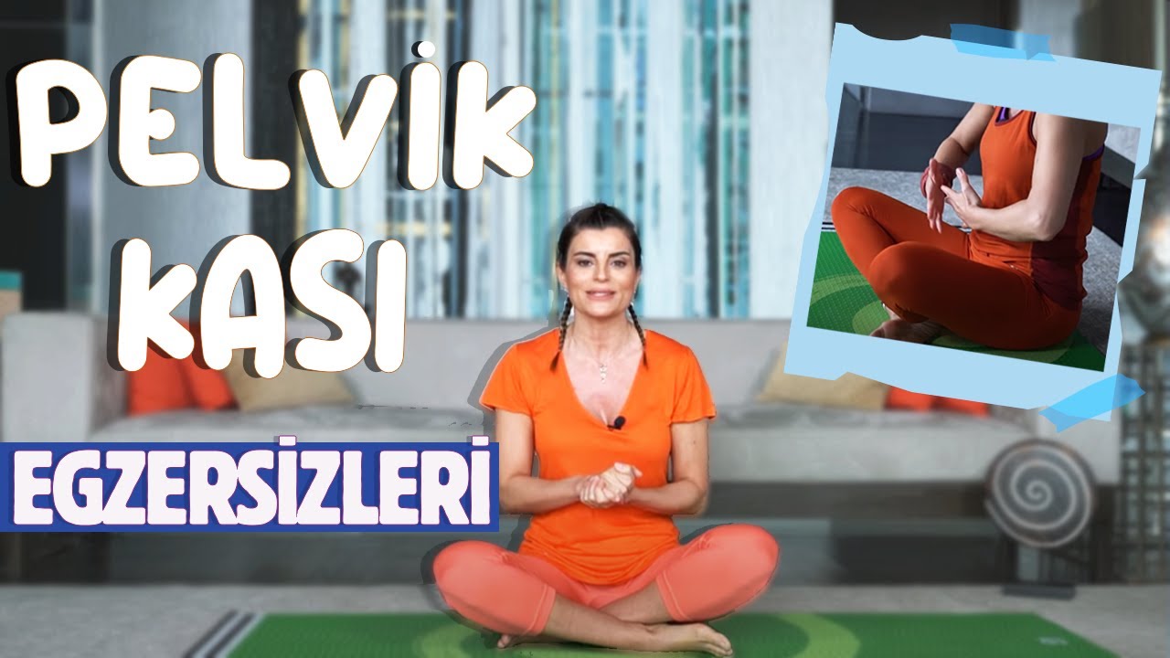 Pelvik Kaslarını Çalıştıran Egzersizler