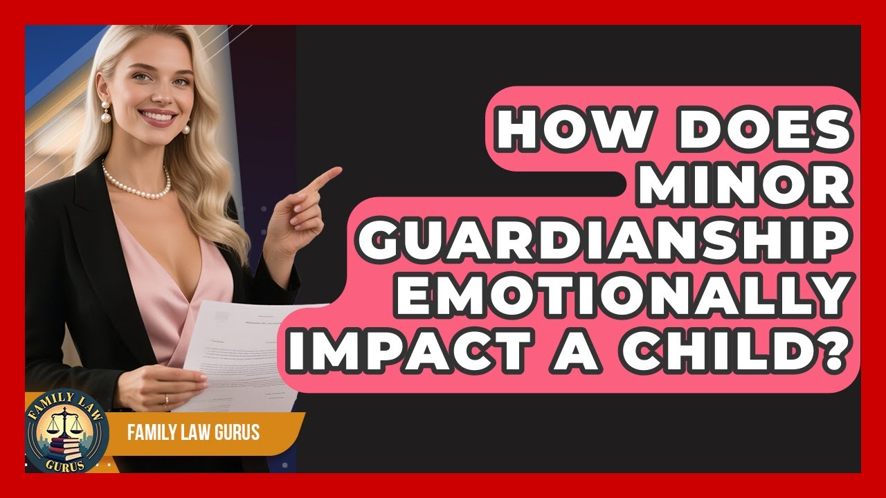 How Does Minor Guardianship Emotionally Impact A Child? - Family Law Gurus