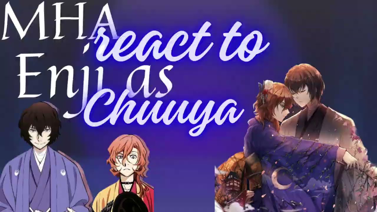 Mha react to Enji as Chuuya part 3/3 (Re-upload because of Copyright)