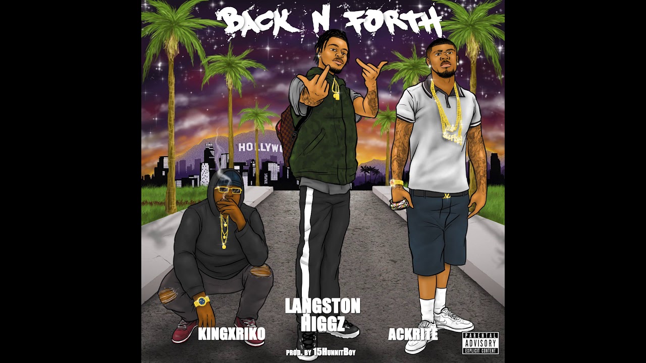 Langston Higgz - Back n Forth ft. KingxRiko & Ackrite (Prod. By 15HunnitBoy) [Official Audio]
