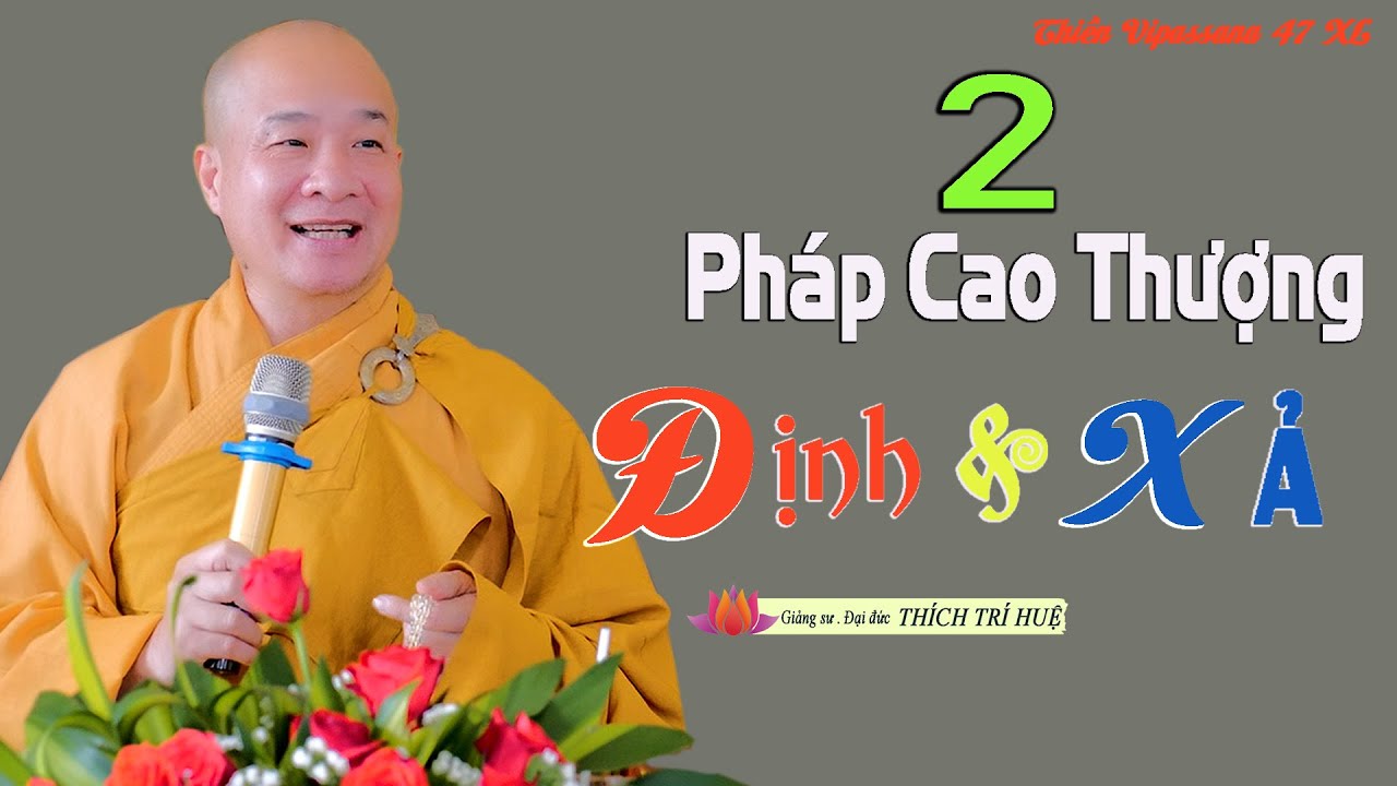 2 Pháp Cao siêu Trong Tất Cả Các Pháp (Cần Phải Nghe). Thầy Thích Trí Huệ XL- 47
