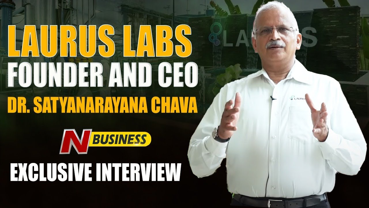 Laurus Labs Founder And CEO Dr. Satyanarayana Chava Exclusive Interview | N Business