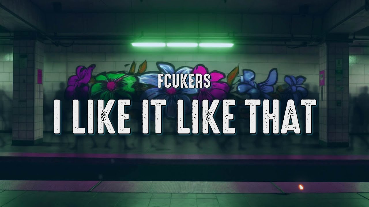 Fcukers - I Like It Like That (Lyrics)
