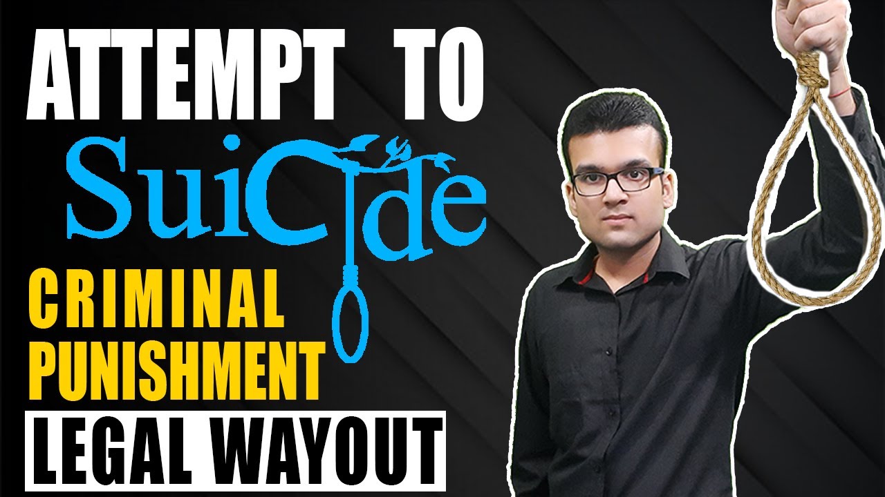 Attempt to Suicide is No more a Crime | Criminal Punishment: Legal Wayout: By Madhav Prakash