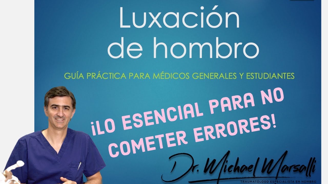 Luxación de Hombro: La Guía Definitiva para Médicos generales y Estudiantes