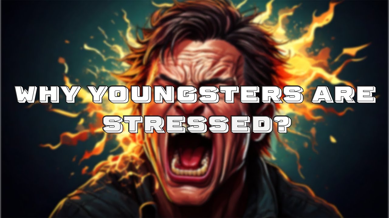 Why Youngsters Are Stressed Out?
