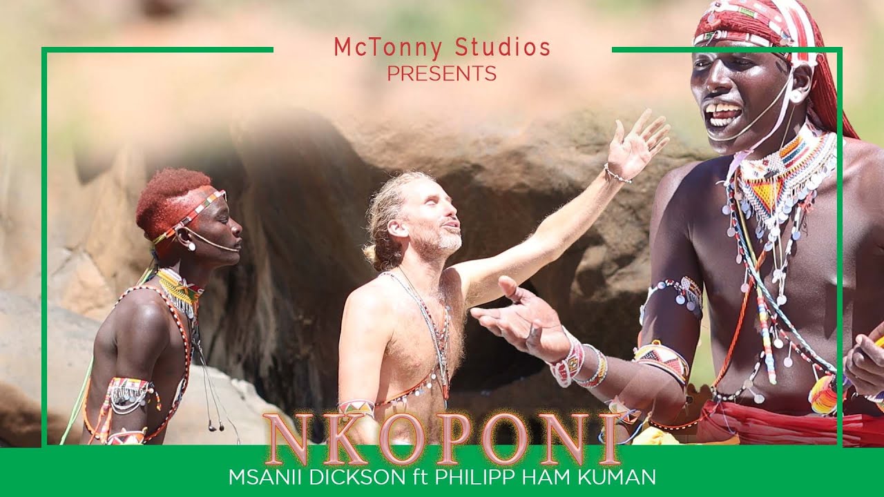 NKOPONI - MSANII DICKSON ft PHILIPP HAM KUMAN