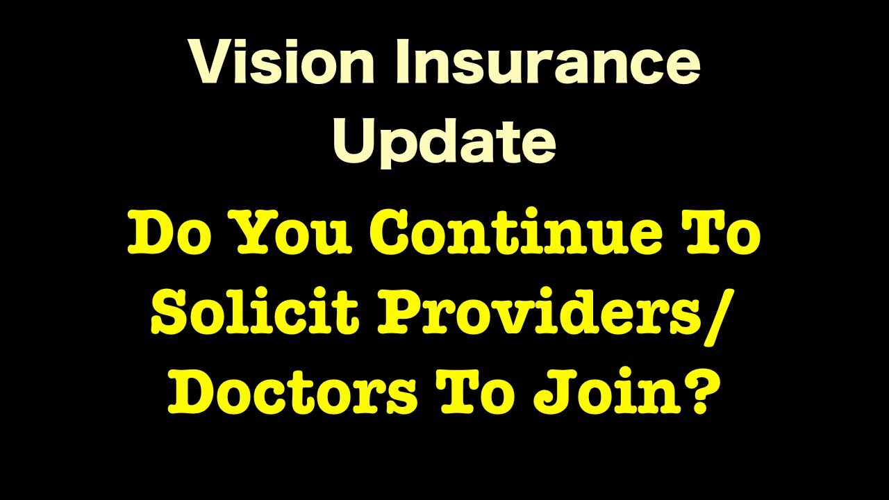 Vision Insurance - Do You Continue To Solicit Providers To Join?