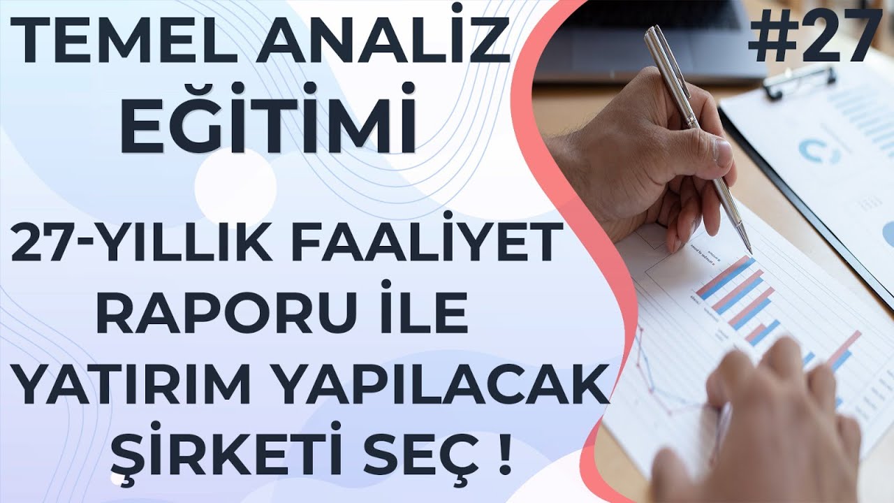 YILLIK FAALİYET RAPORU İLE YATIRIM YAPILACAK ŞİRKETİ SE&Ccedil; - Temel Analiz Eğitimi 27