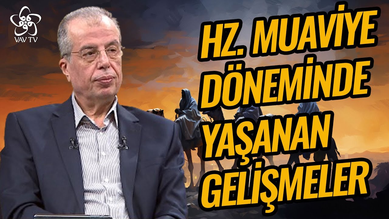 Hz. Muaviye D&ouml;neminde Hangi Olaylar Yaşandı? | Prof. Dr. Mahmut Kelpetin Vav TV
