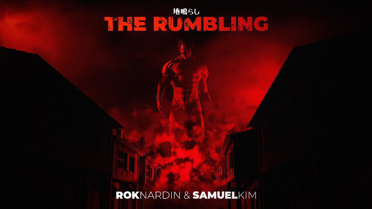 THE RUMBLING by Rok Nardin & @samuelkimmusic