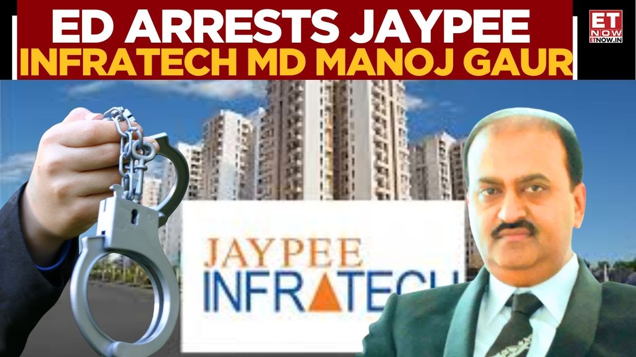 ED Arrests Jaypee Infratech MD Manoj Gaur in Homebuyer Fraud Case | Money Laundering Probe |Breaking