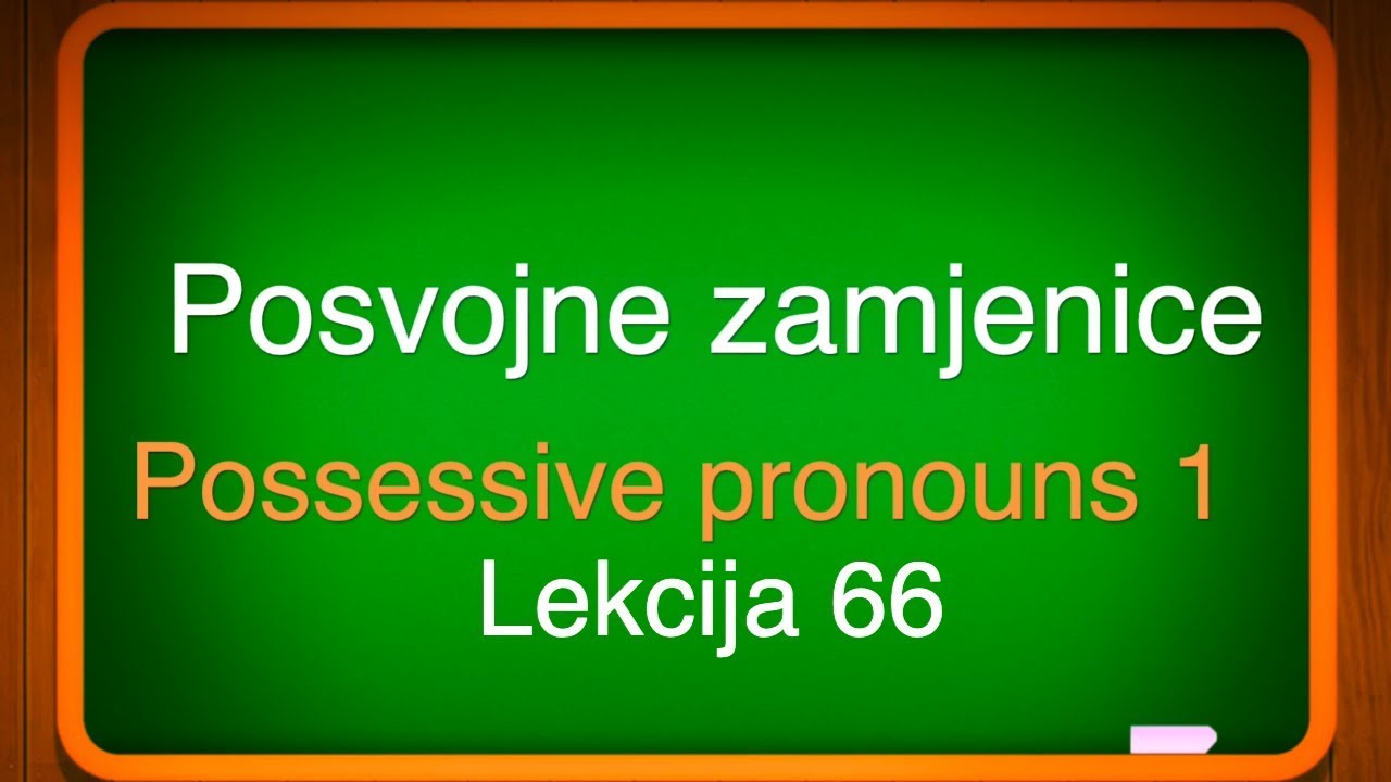 Lekcija 66 - Posvojne zamjenice  &ndash; Possessive pronouns 1  - (nauci-engleski.com)