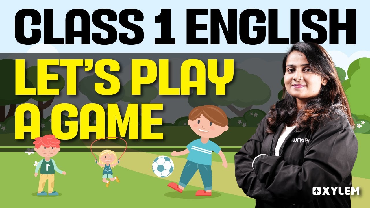 Class 1 English | Let&rsquo;s Play a Game | Xylem Class 1