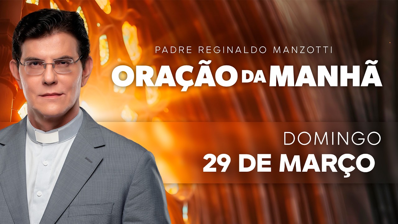 ORA&Ccedil;&Atilde;O DA MANH&Atilde; | 29/03/2026 | @PadreManzottiOficial