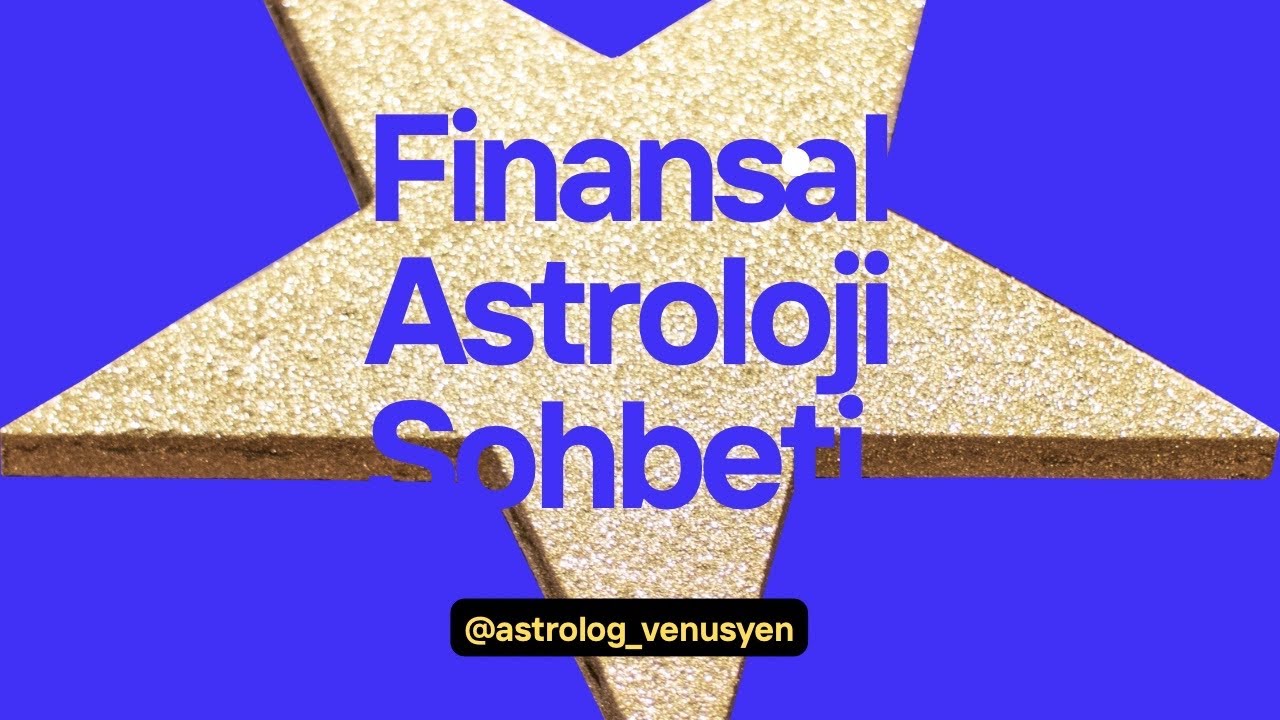 FİNANSAL ASTROLOJİ SOHBETİ