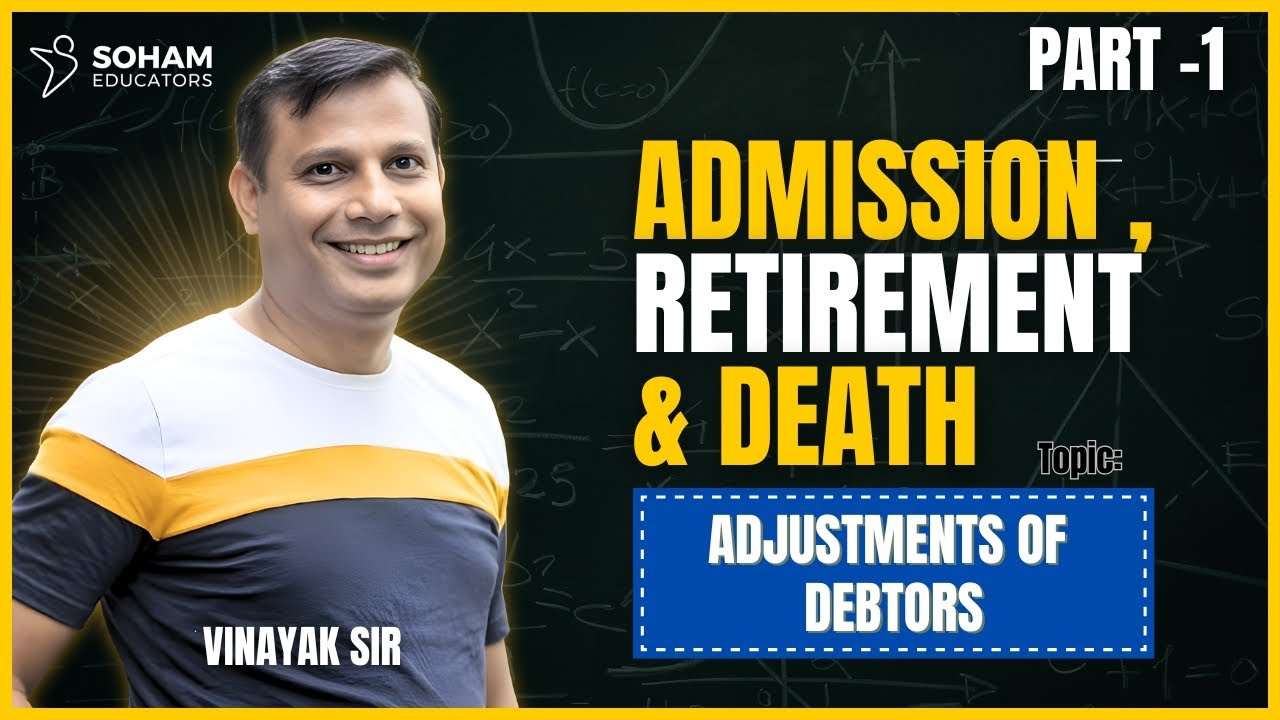Admission, Retirement & Death | Adjustment of Debtors |  Vinayak Sir | Soham Educators
