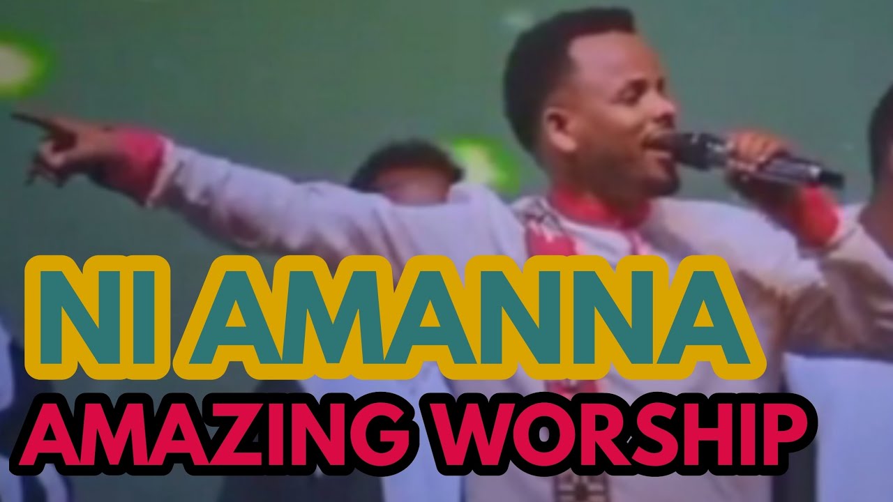 AMAZING WORSHIP  WAAQEFFANNAA AJAA'IBSIISAA, NI AMANNA Afaan Oromo song