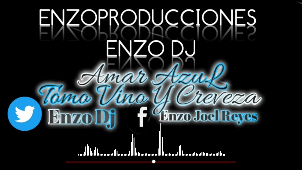 Amar Azul Tomo Vino y Cerveza RemiX Enzo Dj Ft ENZOPRODUCCIONES
