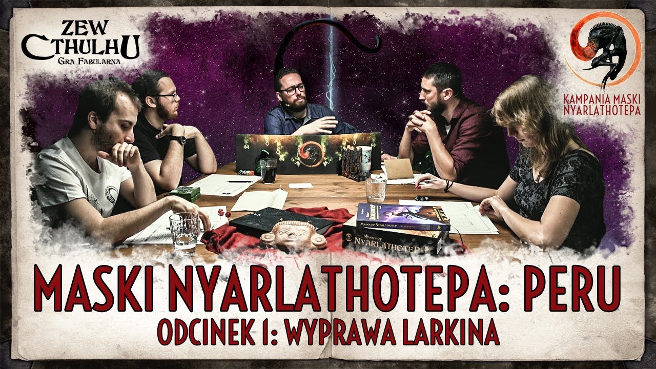 Wyprawa Larkina | Sesja RPG Zew Cthulhu | Maski Nyarlathotepa: Peru odc.1