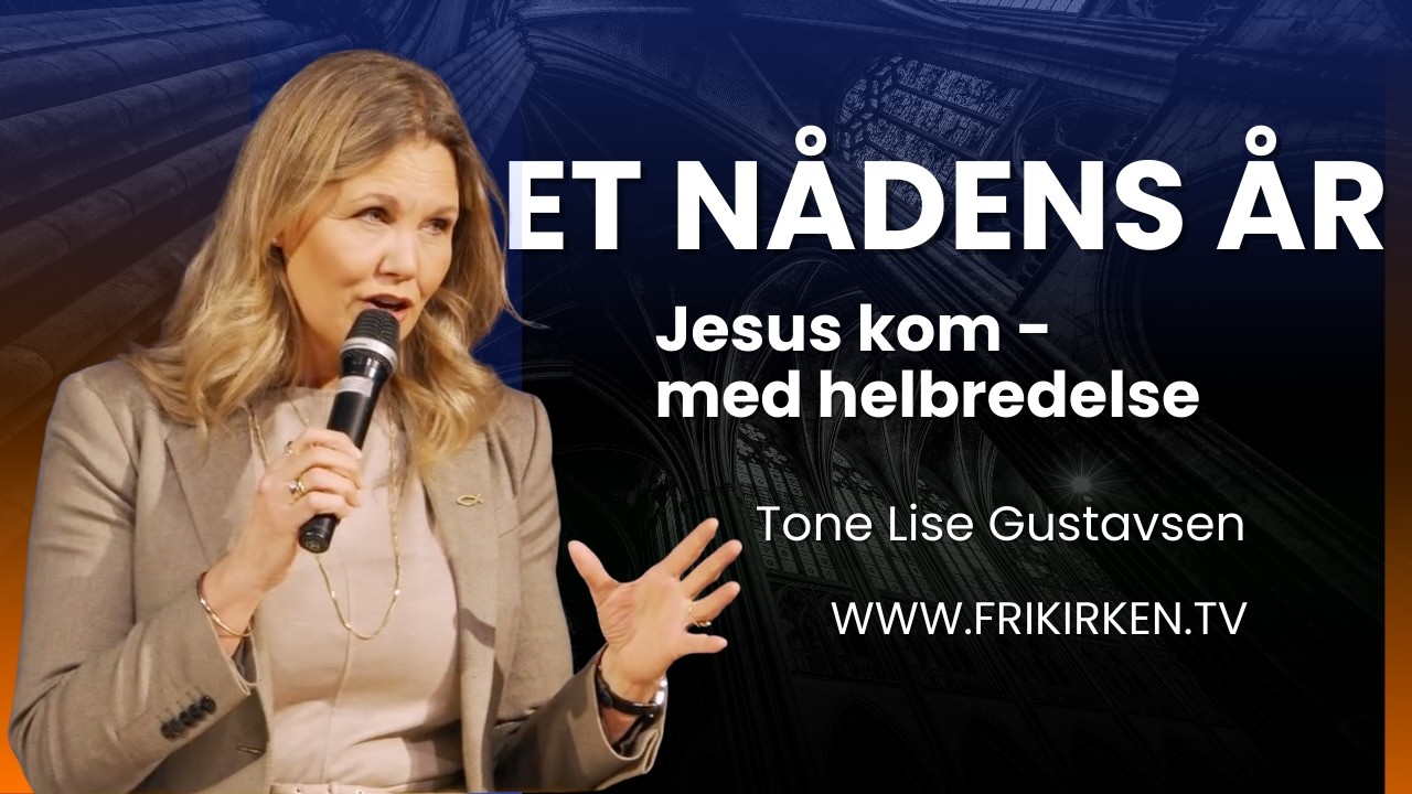 Gudstjeneste 15.02.2026. Et nådens år, Jesus kom - med Helbredelse. Tale ved Tone Lise Gustavsen.