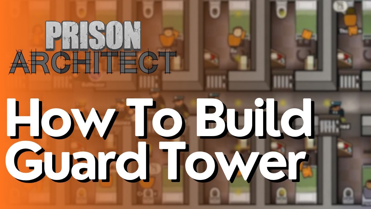 Как построить сторожевую вышку в Prison Architect