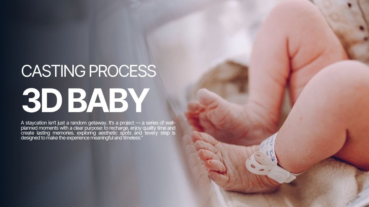 Baby 3D Casting Procces