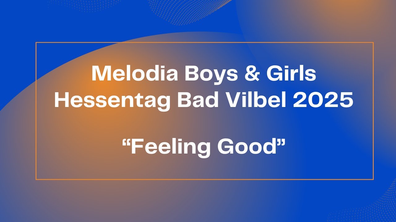 Feeling Good – Melodia Boys & Girls Chor – Hessentag Bad Vilbel 2025