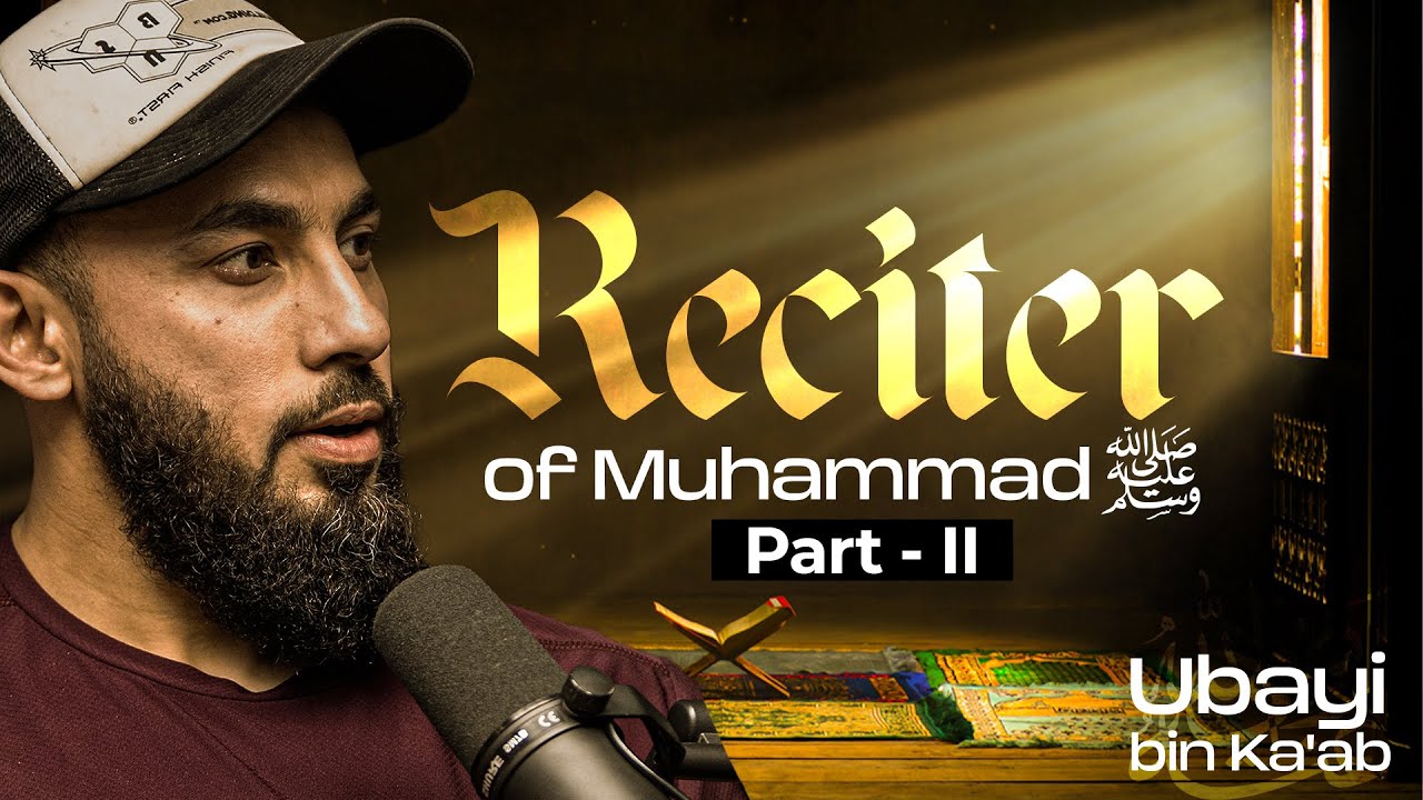 Hazrat Ubayi bin Ka'ab (رضي الله عنه) | Part 2 | The Greatest Men | Abu Saad