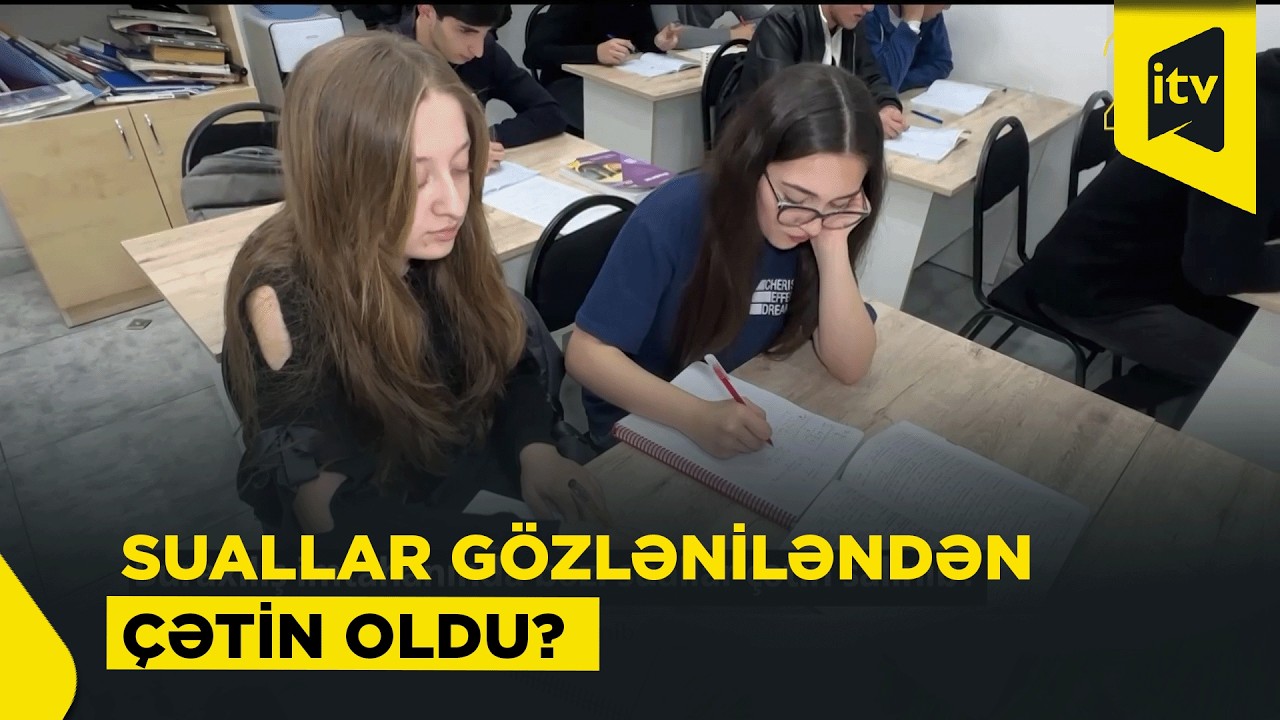 Buraxılış imtahanında suallar çətin salınıb?