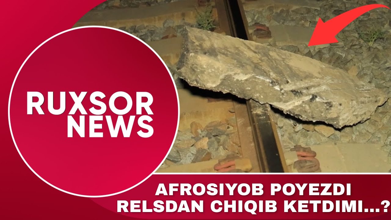 AFROSIYOB POYEZDI RELSDAN CHIQIB KETDIMI...?