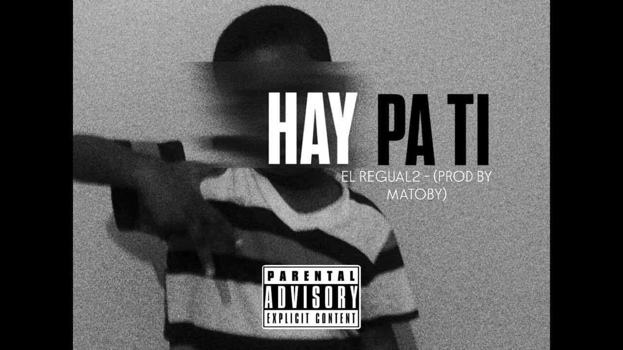 Hay Pa’ Ti 💰🔥 - El Regual2 