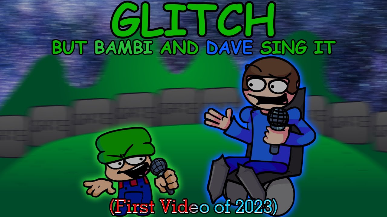 Glitch but Bambi and Dave Sing it