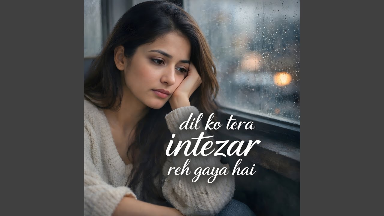 dil ko tera intezar reh gaya hai