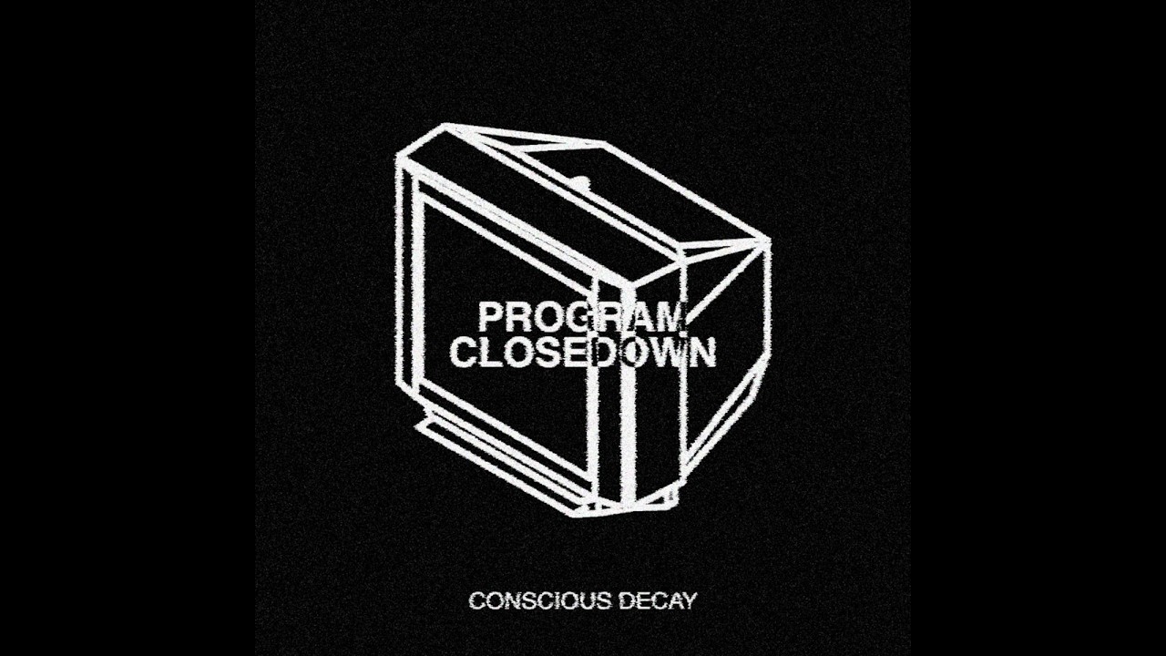 Conscious Decay: 