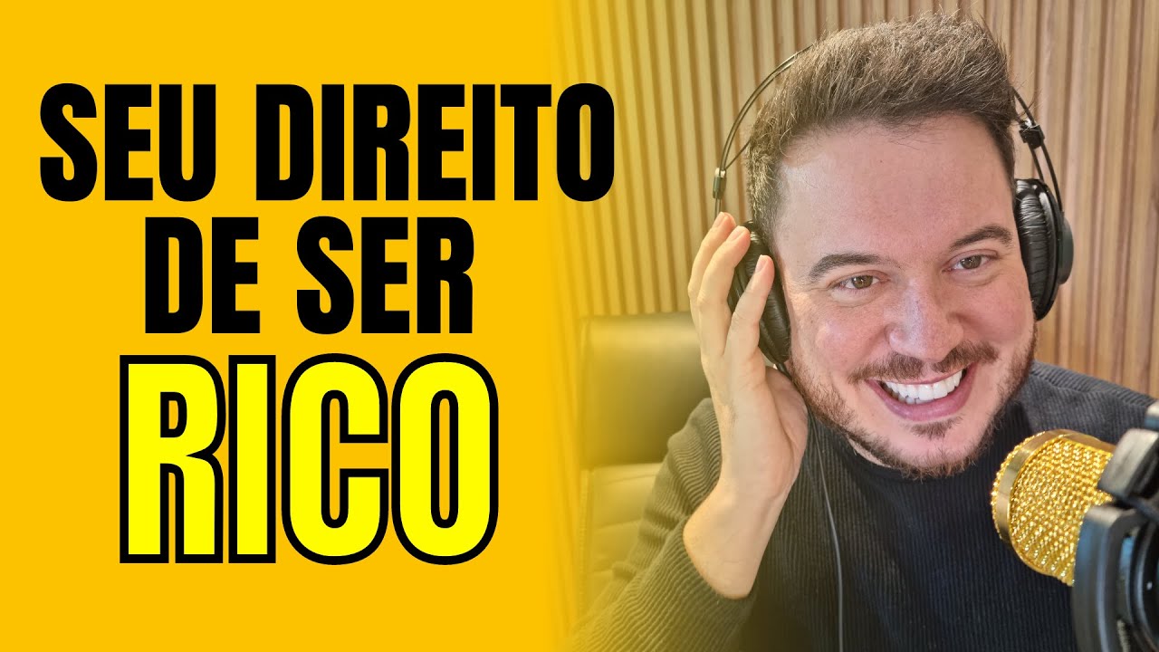 VOCÊ TEM O DIREITO DE SER RICO | PODCAST WILLIAM SANCHES #70
