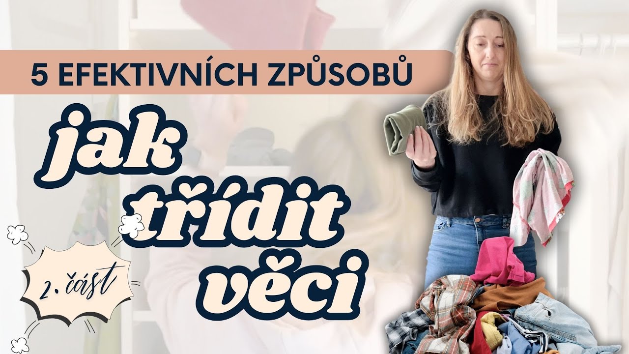 Jak se efektivně zbavit nepořádku. 10 účinných tipů, které ti pomohou již dnes! - 2. část