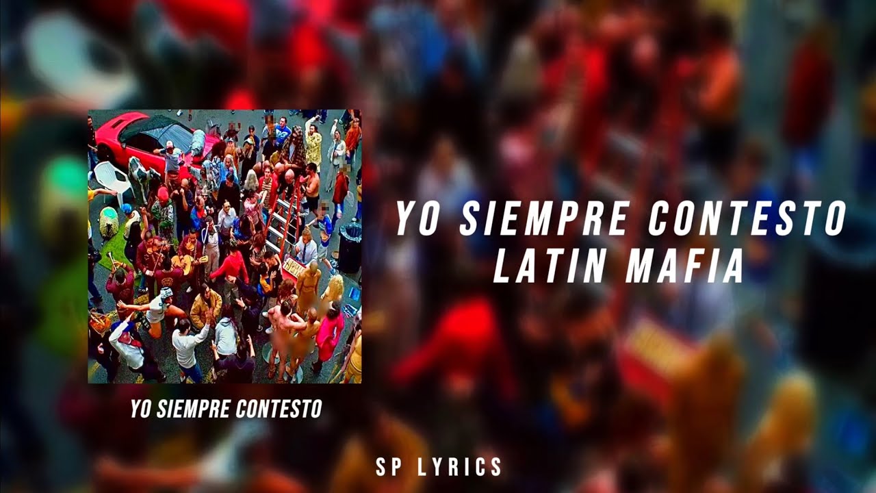 LATIN MAFIA - Yo siempre contesto. (Lyrics/Letra)