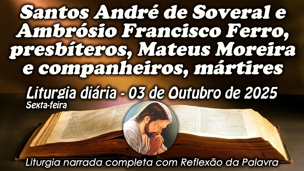 LITURGIA COMPLETA 03 DE OUTUBRO - SANTOS ANDR&Eacute;, AMBR&Oacute;SIO MATEUS E COMP. - LITURGIA DO DIA EM &Aacute;UDIO