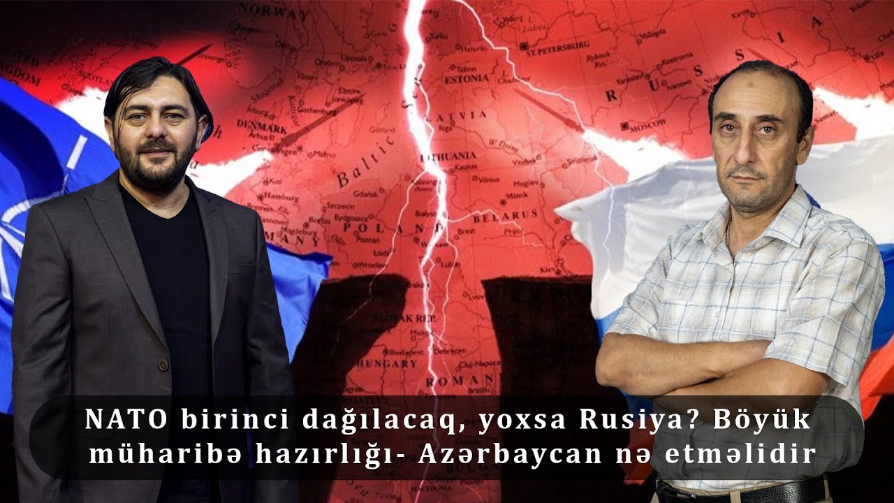 NATO birinci dağılacaq, yoxsa Rusiya? Böyük müharibə hazırlığı- Azərbaycan nə etməlidir
