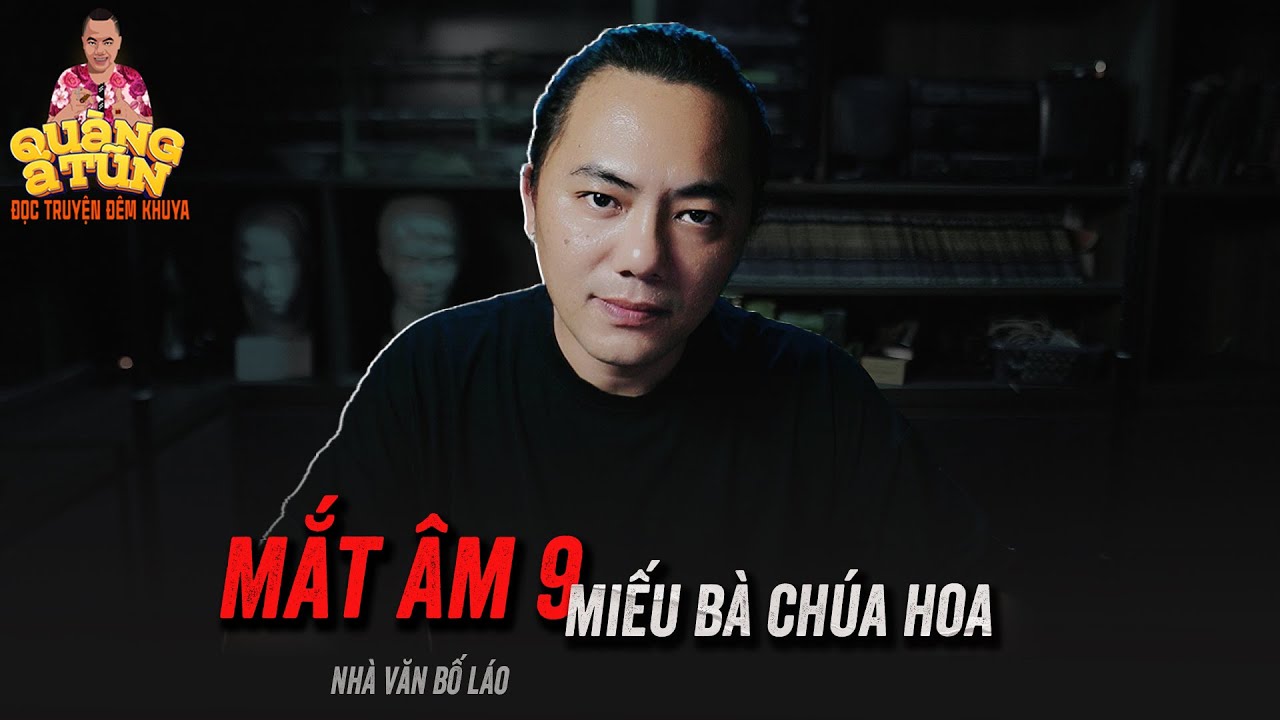 Truyện ma pháp sư Quàng A Tũn : QUỶ THẦN Ở MIẾU BÀ CHÚA HOA seri Mắt Âm 9 tg Nhà Văn Bố Láo