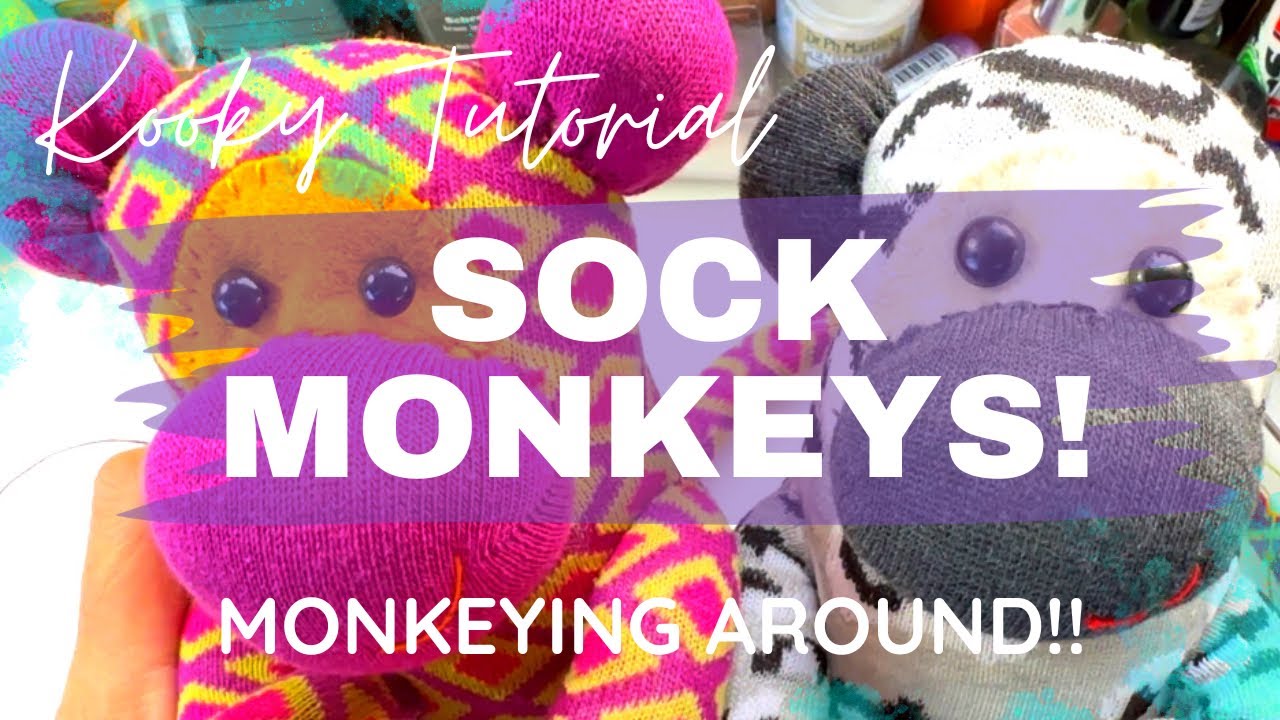 Kooky Tutorial - SOCK MONKEYS - Let’s monkey around!
