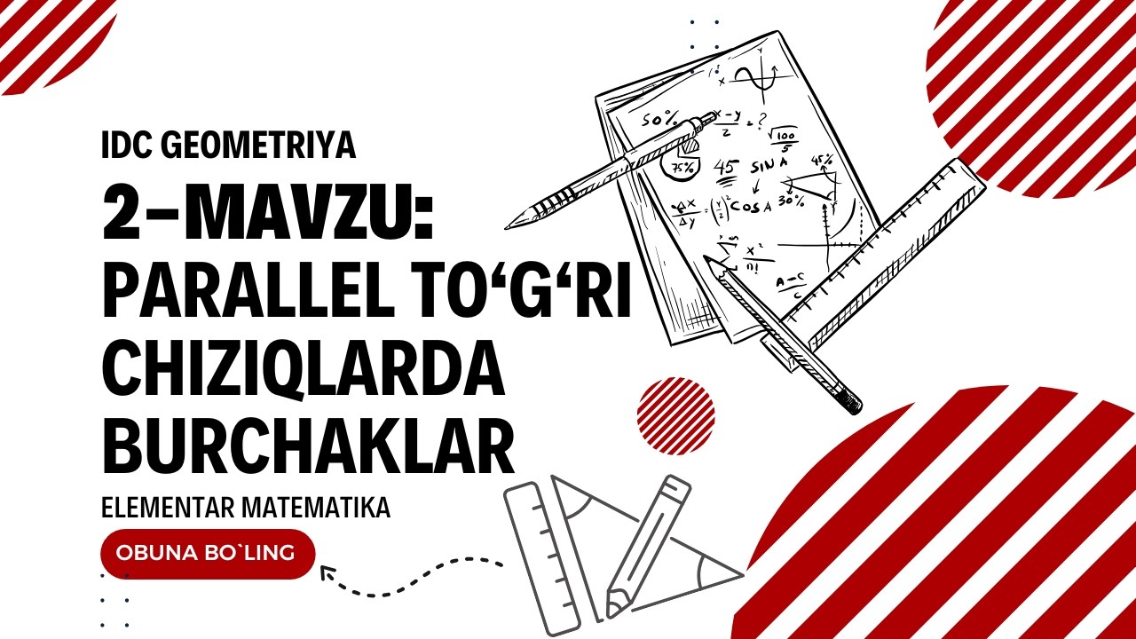 IDC GEOMETRIYA. 2-mavzu: Parallel to’g’ri chiziqlarda burchaklar