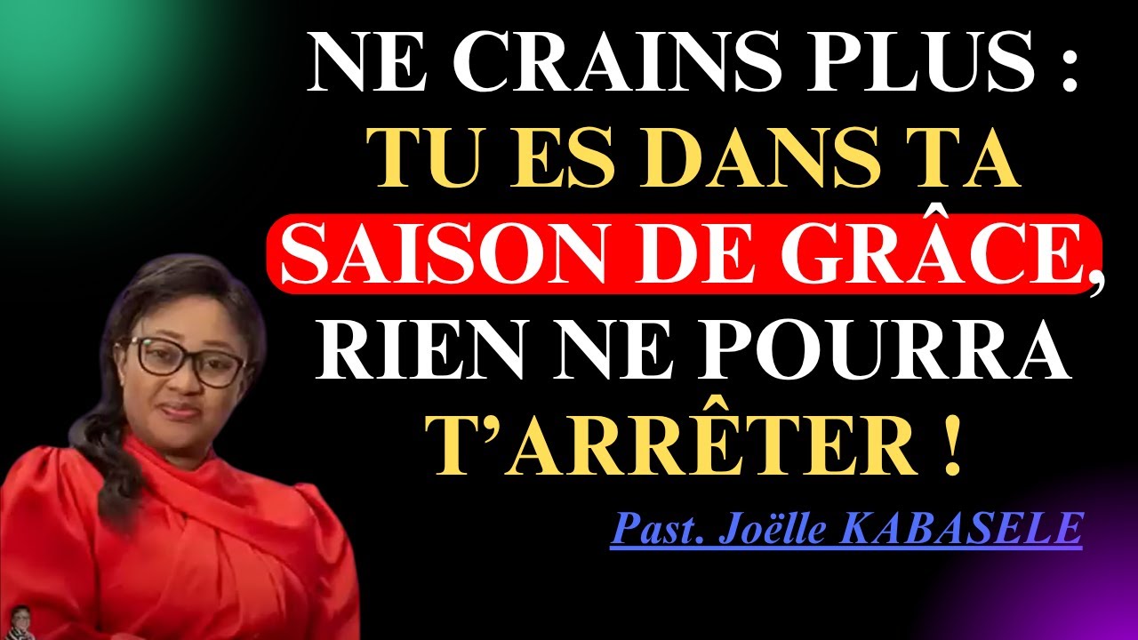 Plus Rien Ne Te Retiendra: Dieu T’a Fait Entrer dans Ta Saison de Grâce ! #FoiEnDieu Joelle Kabasele