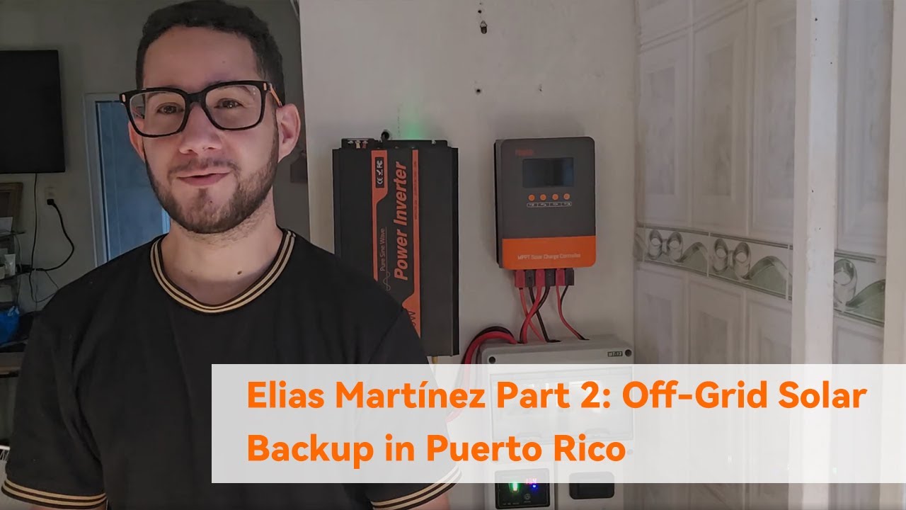 Elias Mart&iacute;nez Part 2: Off-Grid Solar Backup in Puerto Rico