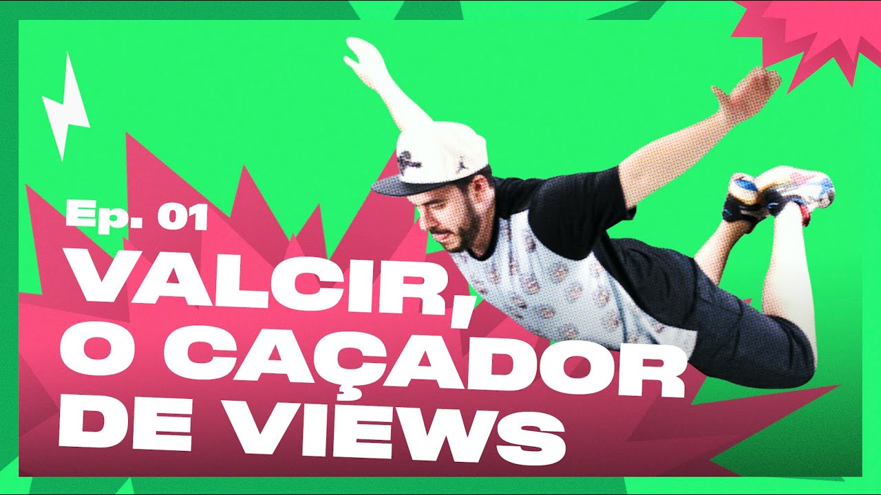 VALCIR, O CAÇADOR DE VIEWS - EP01
