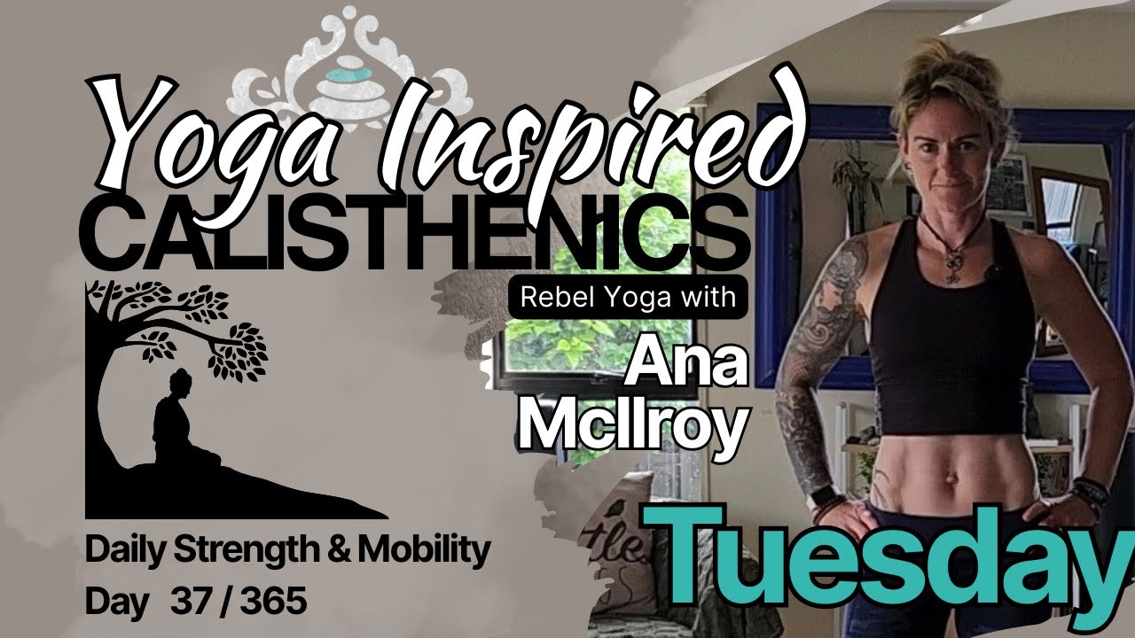 37/365 Daily Strength & Mobility // Yoga Inspired Calisthenics