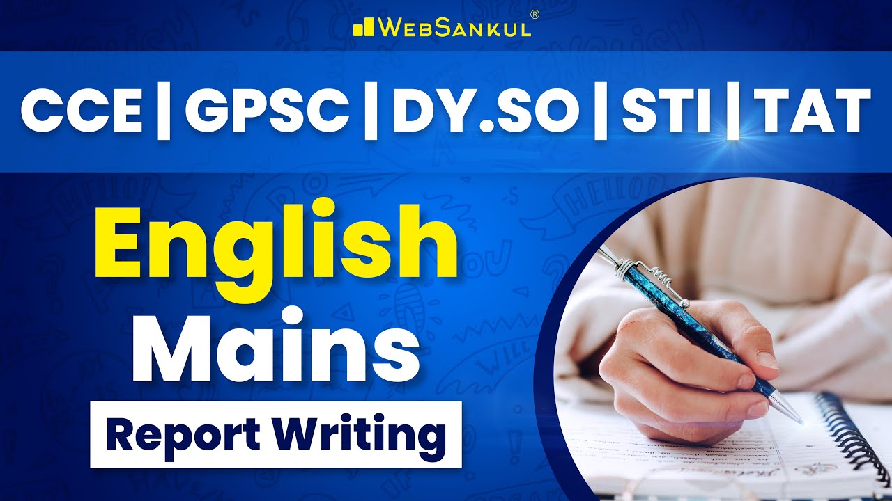 English Mains | Report Writing | નવી પરીક્ષા પદ્ધતિ આધારિત | CCE | GPSC | DySO | STI | TAT