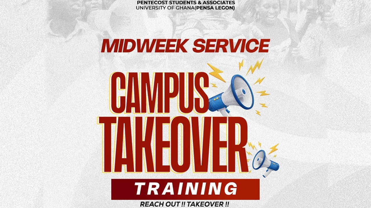 CAMPUS TAKEOVER TRAINING || MIDWEEK SERVICE || PENSA LEGON