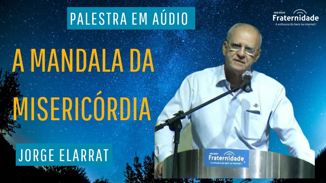 Palestra A Mandala da Misericórdia - Jorge Elarrat (RO) (Em áudio)